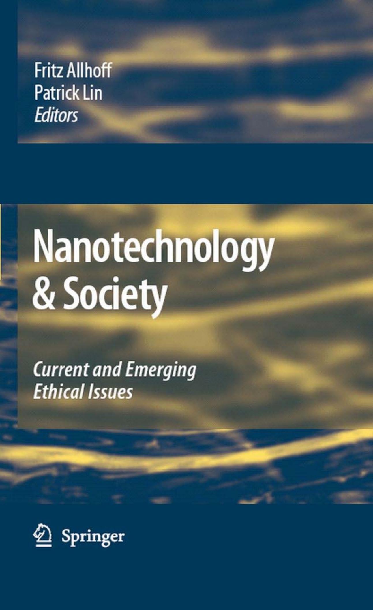 Nanotechnology & Society: Current and Emerging Ethical Issues by Fritz Allhoff Patrick Lin