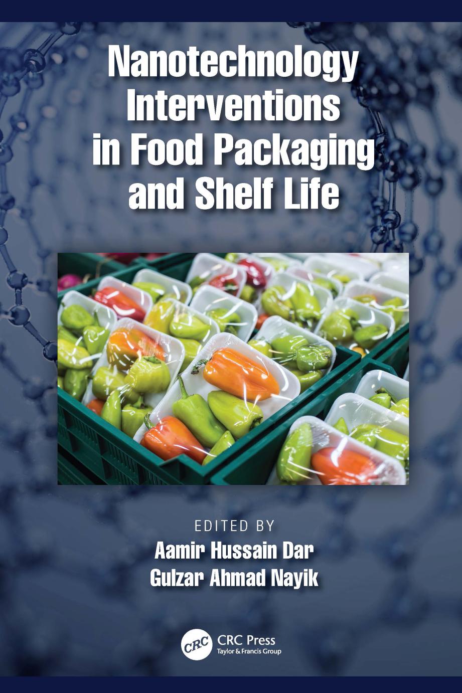 Nanotechnology Interventions in Food Packaging and Shelf Life by Aamir Hussain Dar & Gulzar Ahmad Nayik