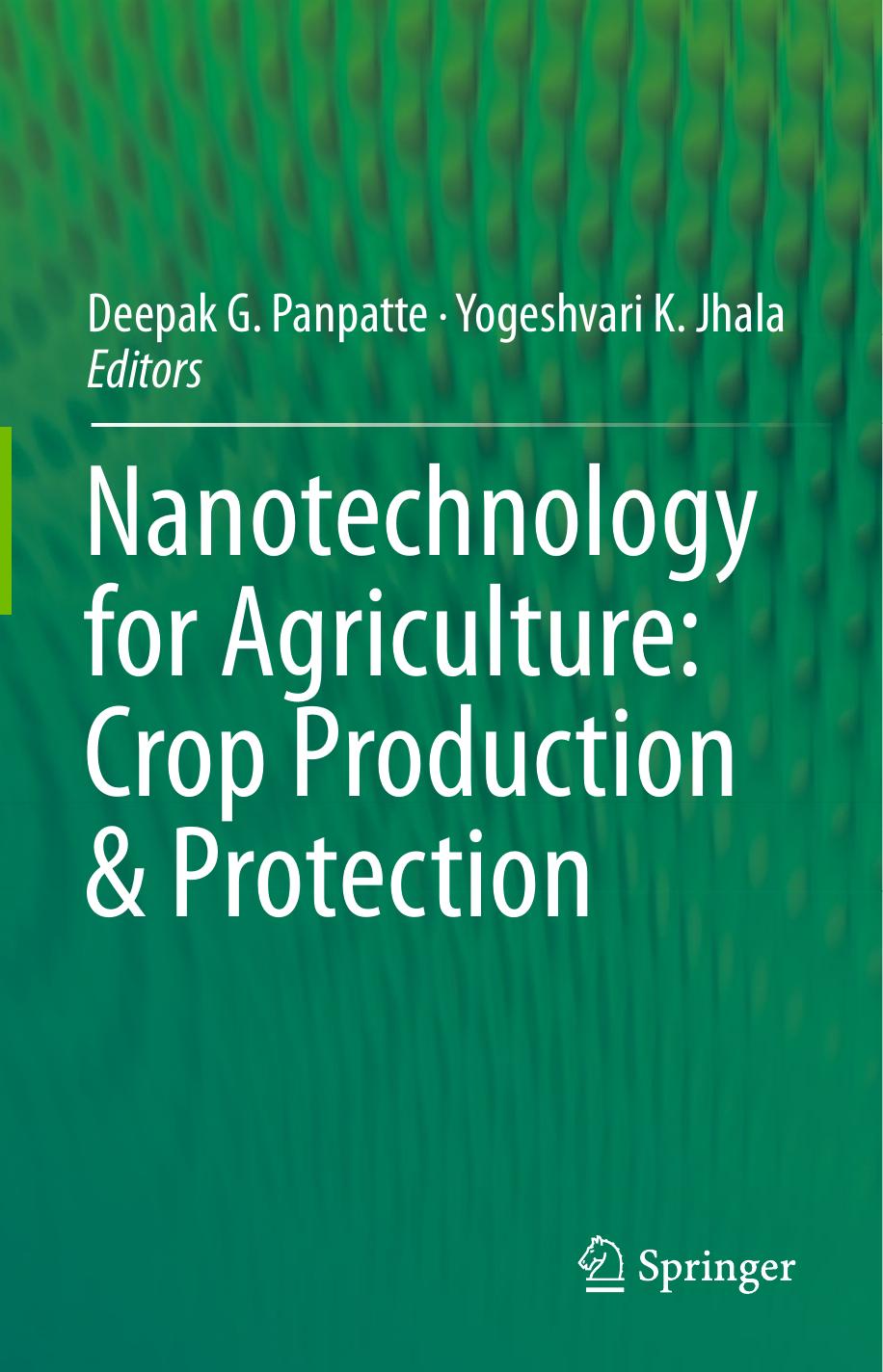 Nanotechnology for Agriculture: Crop Production &amp; Protection by Deepak G. Panpatte Yogeshvari K. Jhala