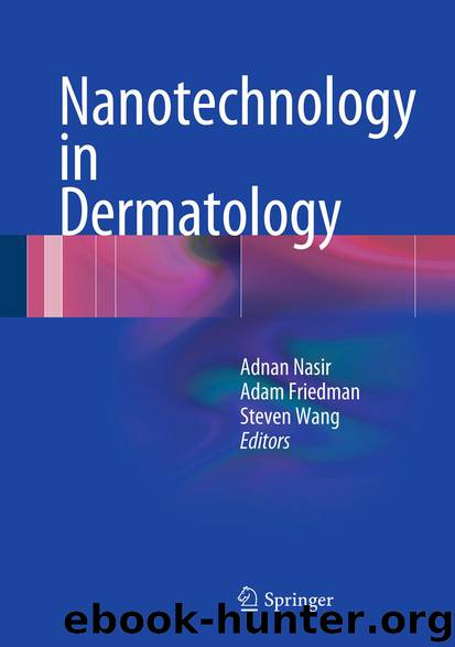 Nanotechnology in Dermatology by Adnan Nasir Adam Friedman & Steven Wang