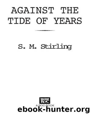 Nantucket #02 - Against the Tide of Years by S. M. Stirling