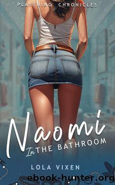 Naomi in the Bathroom: A First Time Humiliation Short Story (Plaything Chronicles Book 1) by Lola Vixen