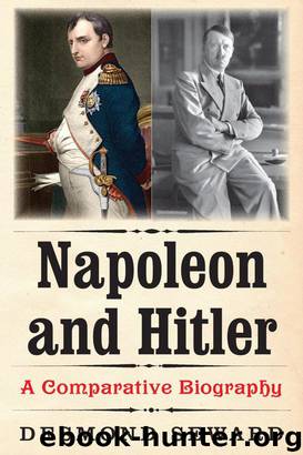 Napoleon & Hitler: A Comparative Biography by Seward Desmond