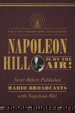 Napoleon Hill Is on the Air!: The Five Foundations for Success by Napoleon Hill