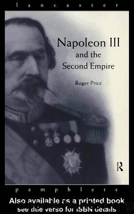Napoleon III and the French Second Empire by Roger D. Price