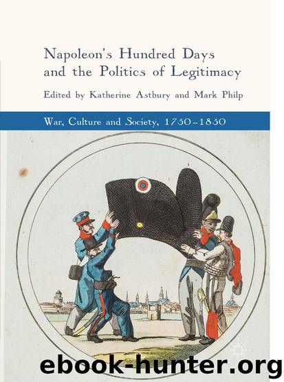 Napoleon's Hundred Days and the Politics of Legitimacy by Katherine Astbury & Mark Philp