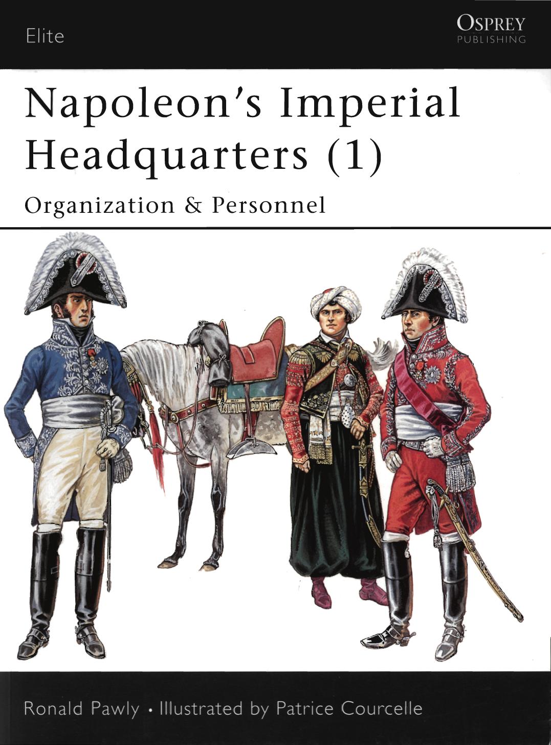 Napoleon's Imperial Headquarters (1) - Organization & Personnel by Ronald Pawly • Illustrated by Patrice Courcelle