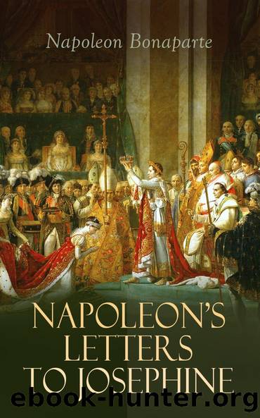 Napoleon's Letters to Josephine by Napoleon Bonaparte Henry Foljambe Hall