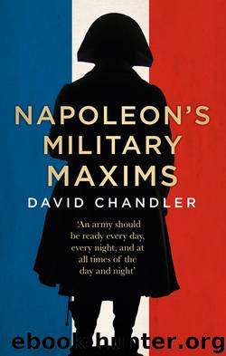 Napoleon's Military Maxims by G. Chandler David;