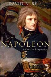 Napoleon: A Concise Biography by David Bell