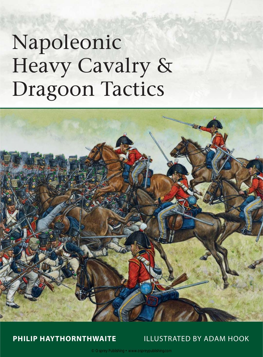 Napoleonic Heavy Cavalry & Dragoon Tactics by Philip Haythornthwaite