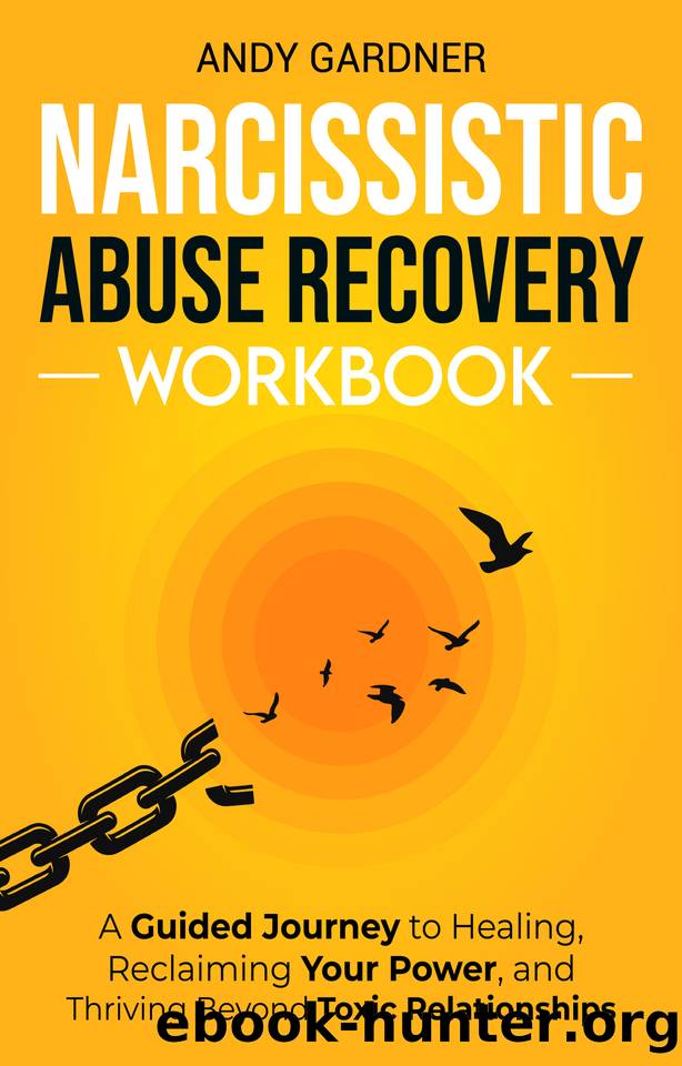 Narcissistic Abuse Recovery Workbook: A Guided Journey to Healing, Reclaiming Your Power, and Thriving Beyond Toxic Relationships (Interpersonal Mastery) by Gardner Andy