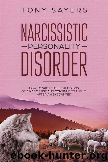 Narcissistic Personality Disorder-How To Spot The Subtle Signs Of A Narcissist And Continue To Thrive After An Encounter. by Sayers Tony
