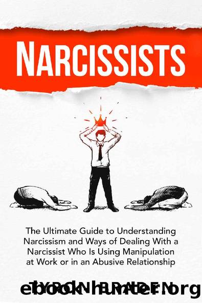 Narcissists: The Ultimate Guide to Understanding Narcissism and Ways of Dealing With a Narcissist Who Is Using Manipulation at Work or in an Abusive Relationship by Tyron Braden