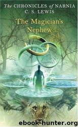 Narnia 6 - The Magician's Nephew by C.S. Lewis