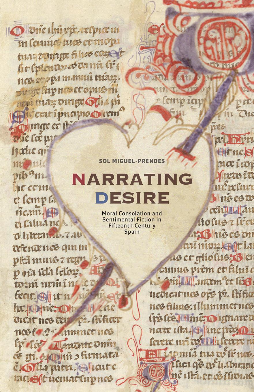 Narrating Desire: Moral Consolation and Sentimental Fiction in Fifteenth-Century Spain by Sol Miguel-Prendes