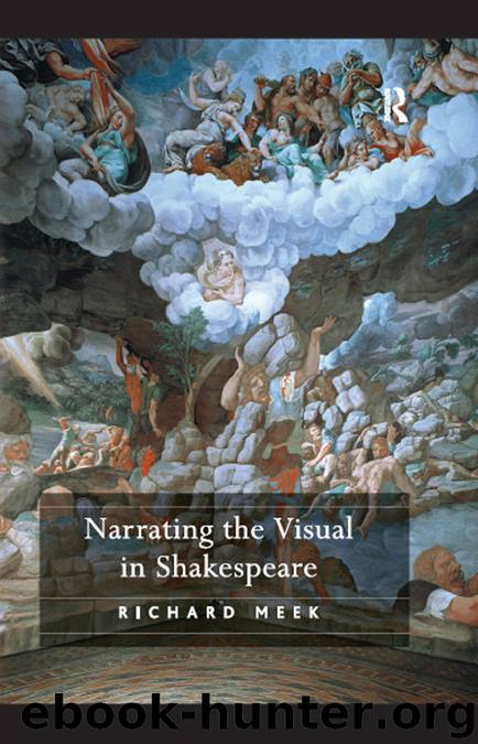 Narrating the Visual in Shakespeare by Meek Richard;