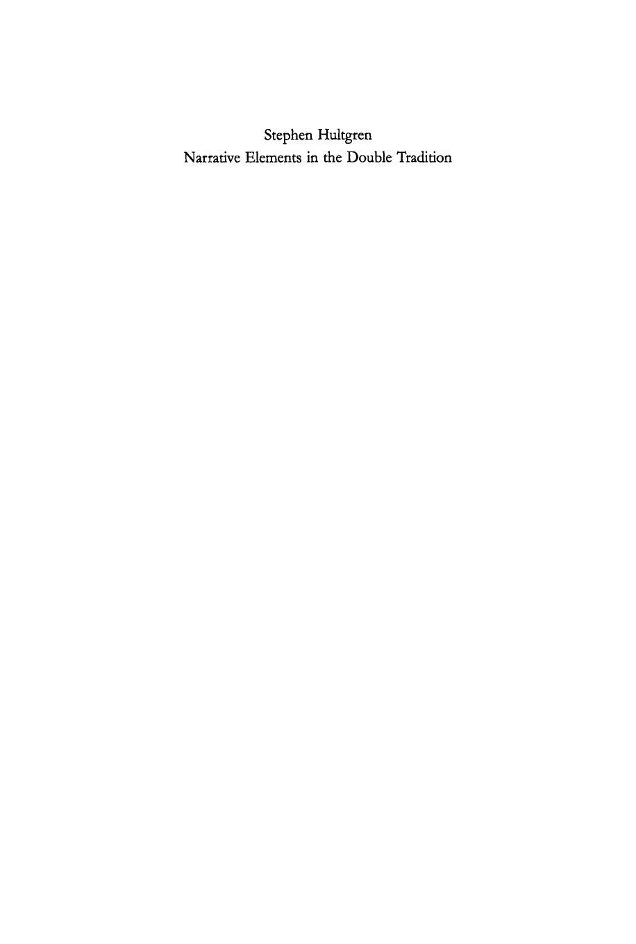 Narrative Elements in the Double Tradition: A Study of Their Place within the Framework of the Gospel Narrative by Stephen Hultgren