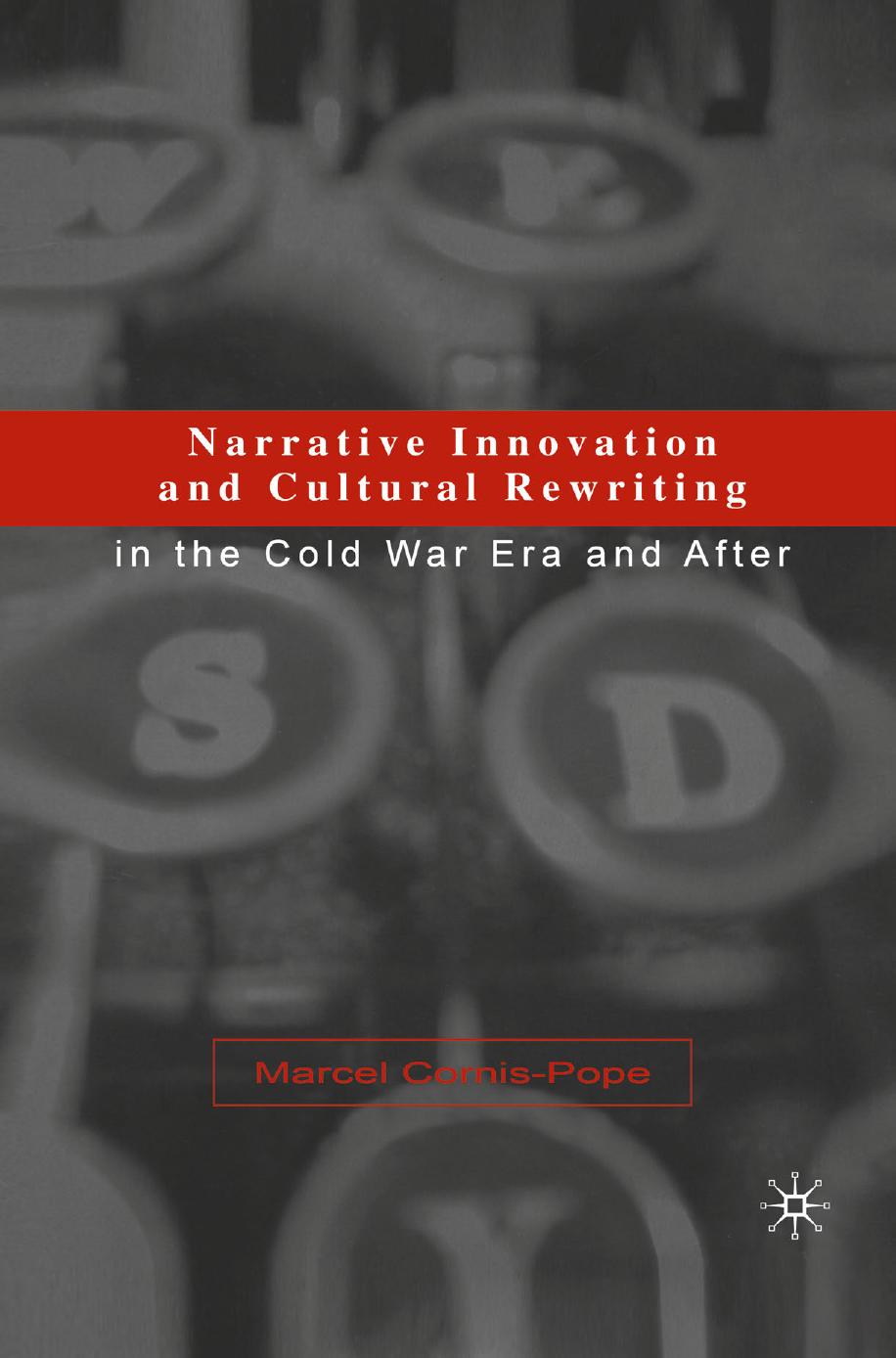 Narrative Innovation and Cultural Rewriting in the Cold War Era and After by Unknow