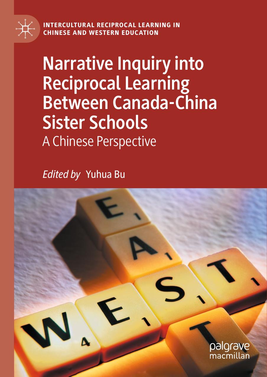 Narrative Inquiry into Reciprocal Learning Between Canada-China Sister Schools: A Chinese Perspective by Unknow