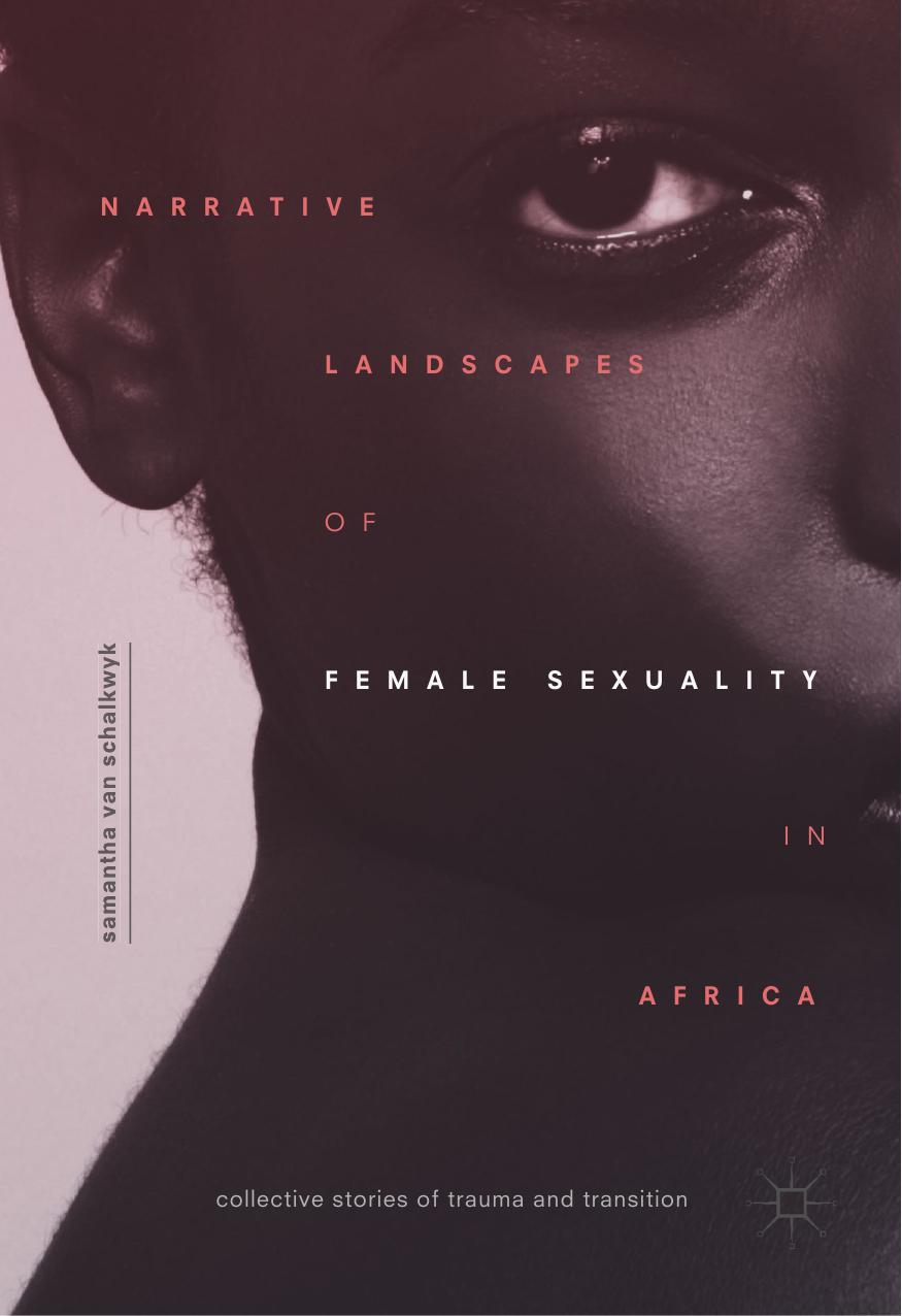 Narrative Landscapes of Female Sexuality in Africa: Collective Stories of Trauma and Transition by Unknow