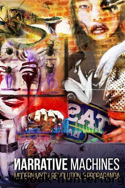 Narrative Machines: Modern Myth, Revolution, and Propaganda by James Curcio