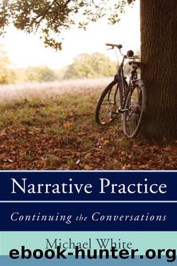 Narrative Practice: Continuing the Conversations by Michael White