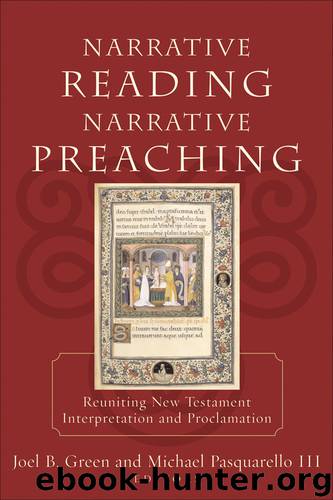 Narrative Reading, Narrative Preaching: Reuniting New Testament Interpretation and Proclamation by Joel B. Green