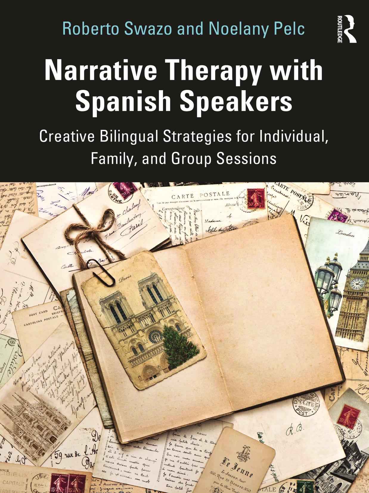 Narrative Therapy with Spanish Speakers; Creative Bilingual Strategies for Individual, Family, and Group Sessions by Roberto Swazo & Noelany Pelc