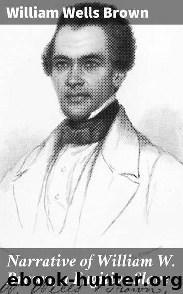 Narrative of William W. Brown, a Fugitive Slave by William Wells Brown