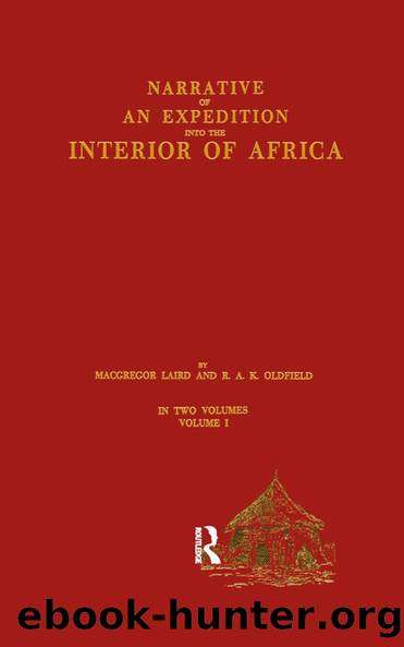 Narrative of an Expedition into the Interior of Africa by MacGregor Laird R.A.K. Oldfield