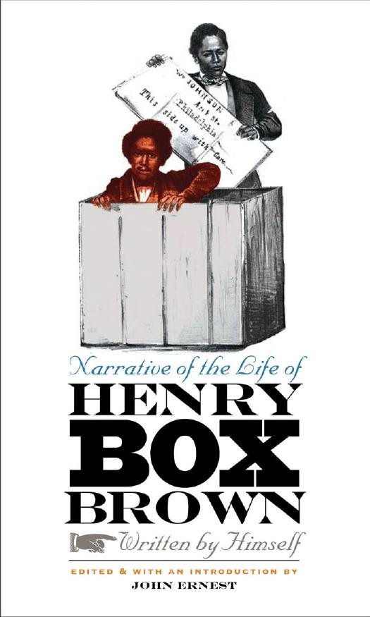 Narrative of the Life of Henry Box Brown, Written by Himself by John Ernest