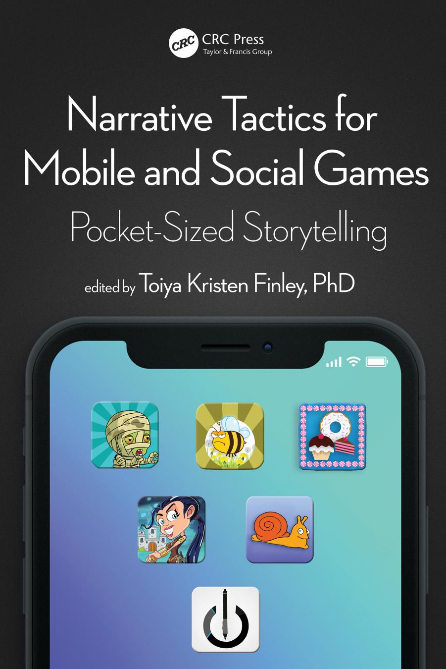 Narrative tactics for mobile and social games : pocket-sized storytelling by Finley Toiya Kristen