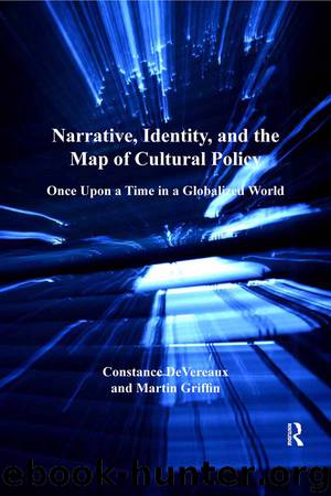 Narrative, Identity, and the Map of Cultural Policy by DeVereaux Constance; Griffin Martin; & Martin Griffin