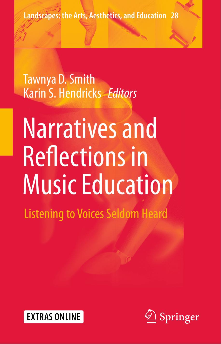 Narratives and Reflections in Music Education: Listening to Voices Seldom Heard by Tawnya D. Smith Karin S. Hendricks