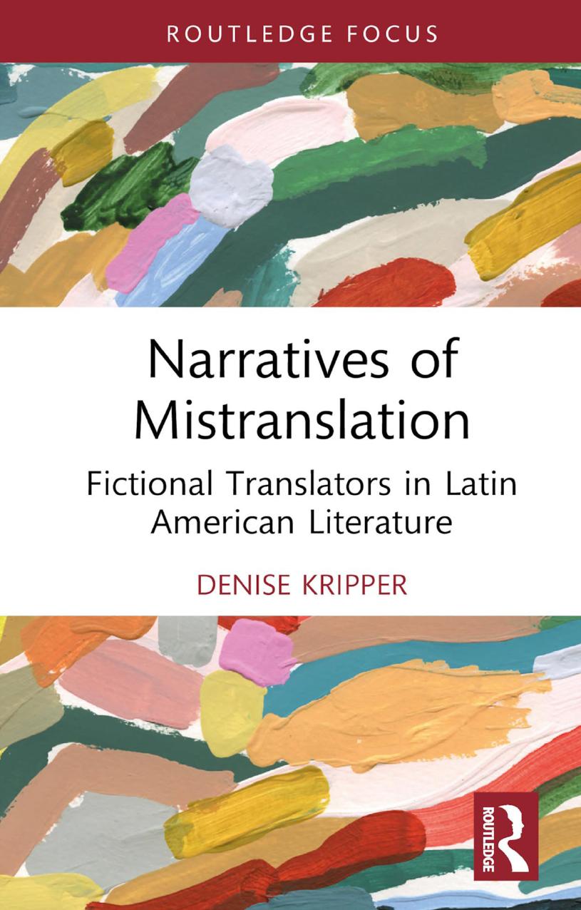 Narratives of Mistranslation: Fictional Translators in Latin American Literature by Denise Kripper