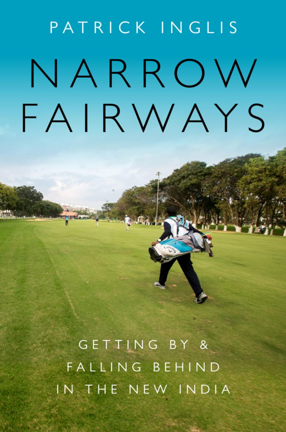 Narrow Fairways: Getting By & Falling Behind in the New India by & Falling Behind in the New India "