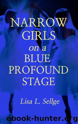 Narrow Girls on a Blue Profound Stage by Lisa L. Sellge