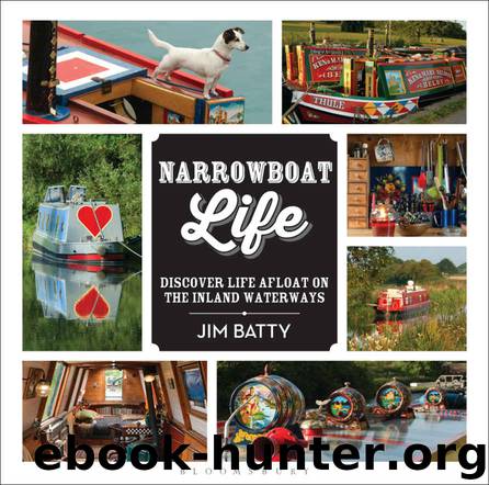 Narrowboat Life: Discover Life Afloat on the Inland Waterways by Batty Jim