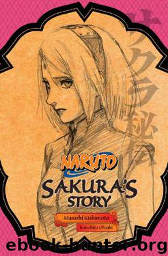 Naruto: Sakura's Story (Naruto Novels) by Takashi Yano & Shin Towada & Akira Higashiyama & Tomohito Ohsaki