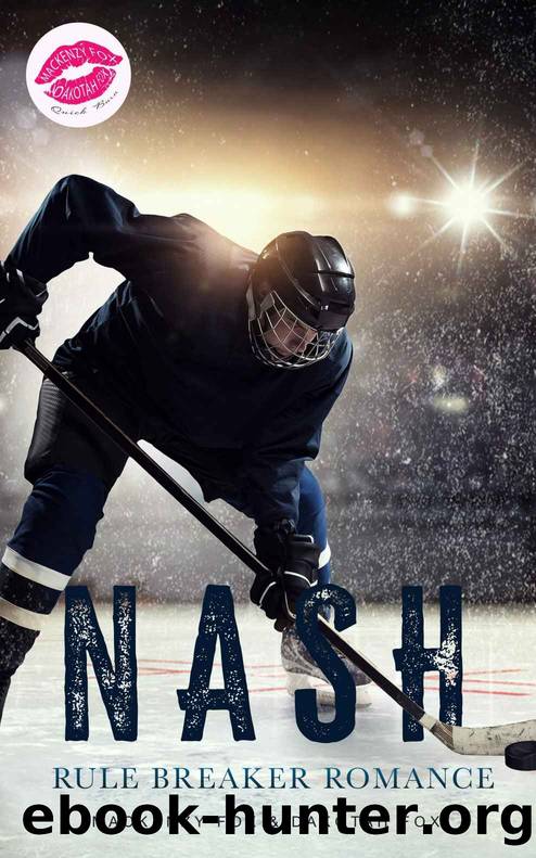 Nash: Rule Breaker Romance: Sports Romance (Quick Burn) by Mackenzy Fox & Dakotah Fox