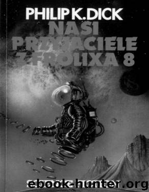 Nasi przyjaciele z Frolixa 8 by DICK PHILIP K