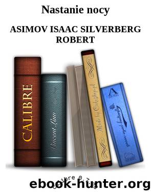 Nastanie nocy by ASIMOV ISAAC SILVERBERG ROBERT