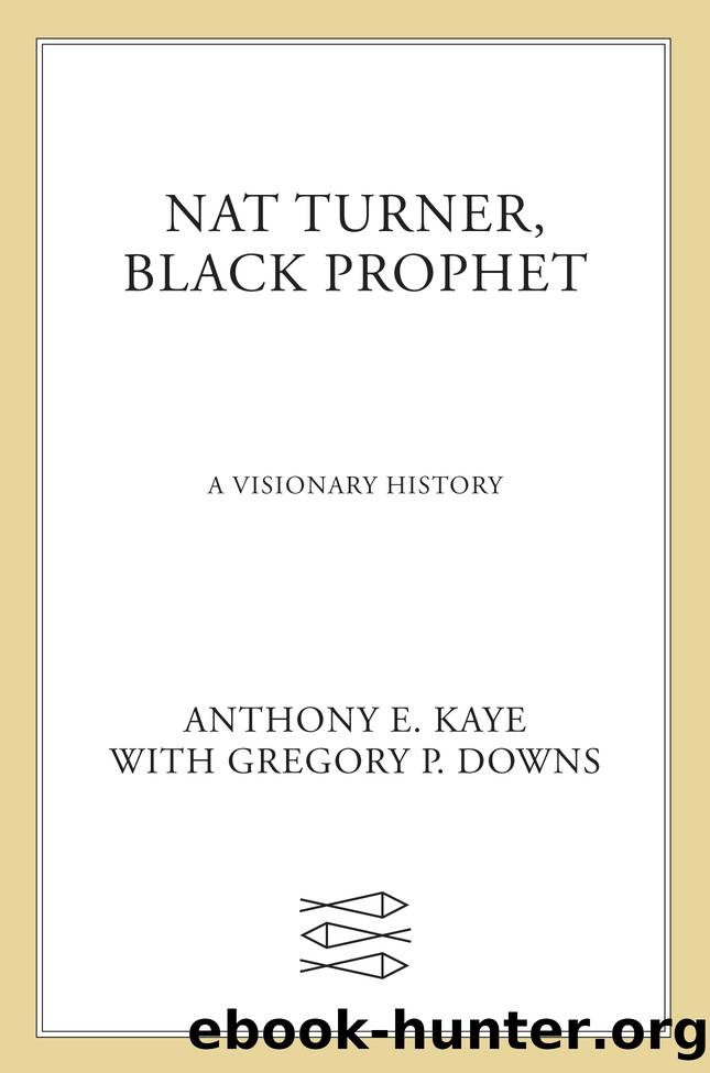 Nat Turner, Black Prophet by Anthony E. Kaye