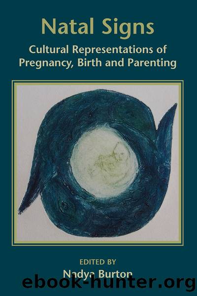 Natal Signs: Cultural Representations of Preguancy, Birth and Parenting by Burton Nadya;
