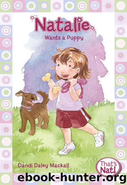 Natalie Wants a Puppy by Dandi Daley Mackall