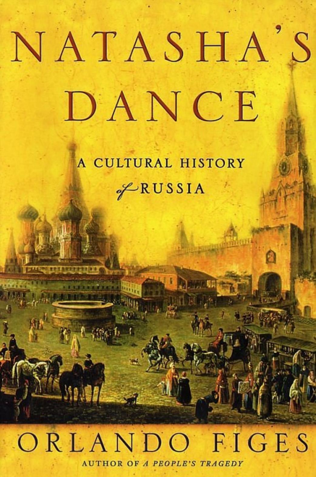 Natasha's Dance by A Cultural History of Russia (2002) by Orlando Figes