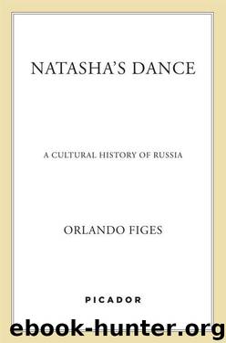 Natasha's Dance: A Cultural History of Russia by Orlando Figes