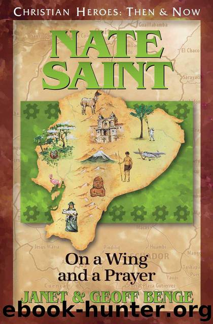 Nate Saint: On a Wing and a Prayer by Janet Benge & Geoff Benge