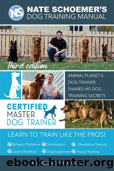 Nate Schoemer's Dog Training Manual - Third Edition: Animal Planet's Dog Trainer Shares His Dog Training Secrets by Nate Schoemer
